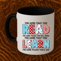The More That You Read And Learn The More Places Youll Go Mug