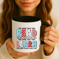 The More That You Read And Learn The More Places Youll Go Mug