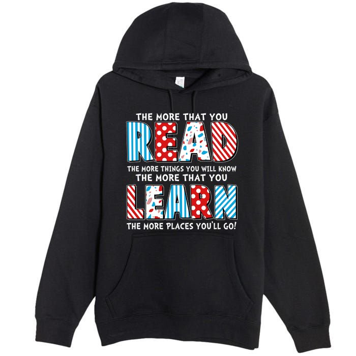 The More That You Read And Learn The More Places Youll Go Premium Pullover Hoodie