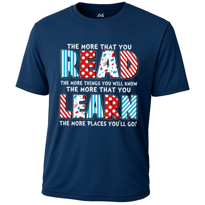 The More That You Read And Learn The More Places Youll Go Cooling Performance Crew T-Shirt