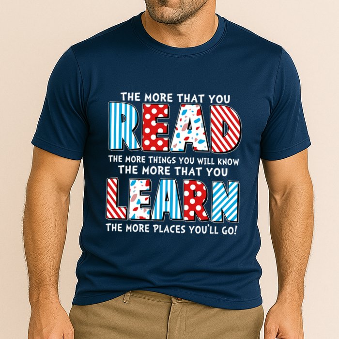 The More That You Read And Learn The More Places Youll Go Cooling Performance Crew T-Shirt