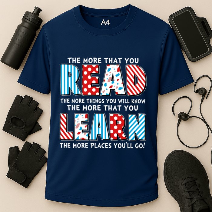 The More That You Read And Learn The More Places Youll Go Cooling Performance Crew T-Shirt