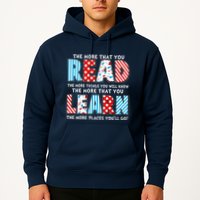 The More That You Read And Learn The More Places Youll Go Hoodie