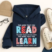 The More That You Read And Learn The More Places Youll Go Hoodie
