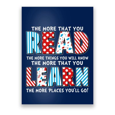 The More That You Read And Learn The More Places Youll Go Poster