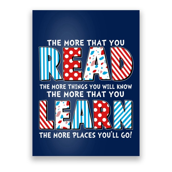 The More That You Read And Learn The More Places Youll Go Poster