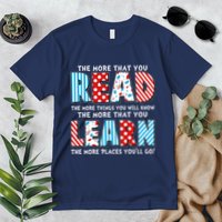 The More That You Read And Learn The More Places Youll Go Premium T-Shirt