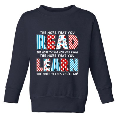 The More That You Read And Learn The More Places Youll Go Toddler Sweatshirt
