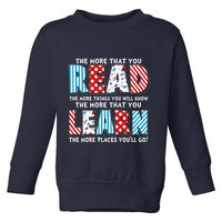 The More That You Read And Learn The More Places Youll Go Toddler Sweatshirt