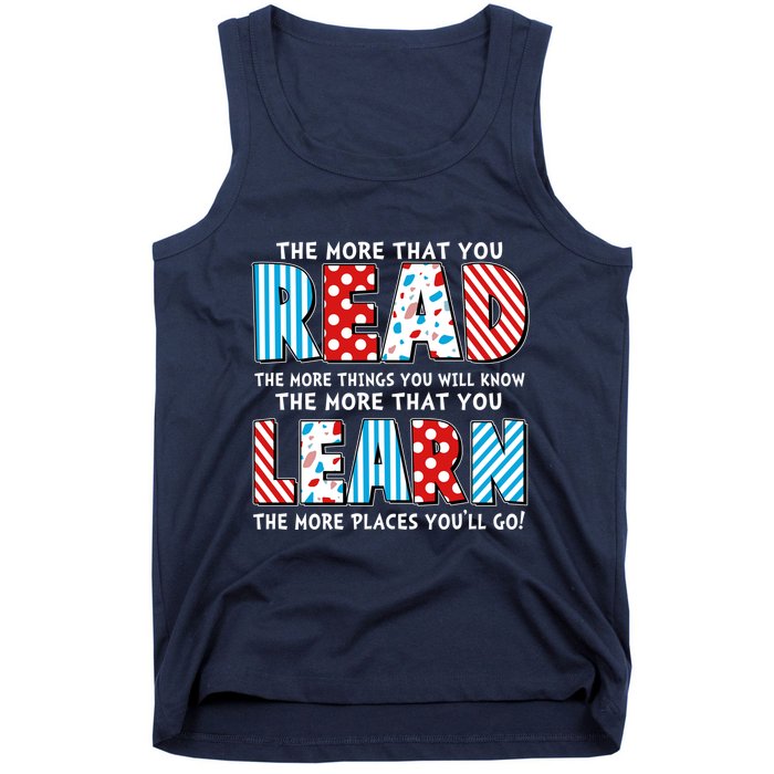 The More That You Read And Learn The More Places Youll Go Tank Top