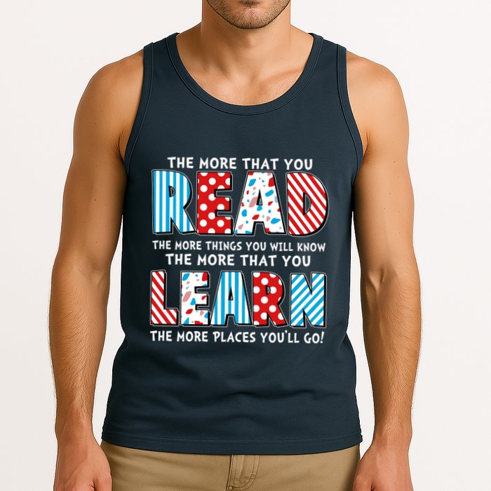 The More That You Read And Learn The More Places Youll Go Tank Top