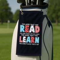 The More That You Read And Learn The More Places Youll Go Golf Towel
