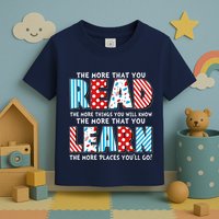 The More That You Read And Learn The More Places Youll Go Toddler T-Shirt