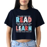 The More That You Read And Learn The More Places Youll Go Crop Top
