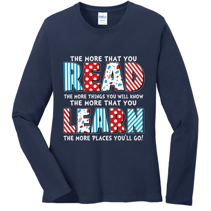 The More That You Read And Learn The More Places Youll Go Ladies Long Sleeve Shirt