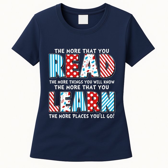The More That You Read And Learn The More Places Youll Go Womens T-Shirt