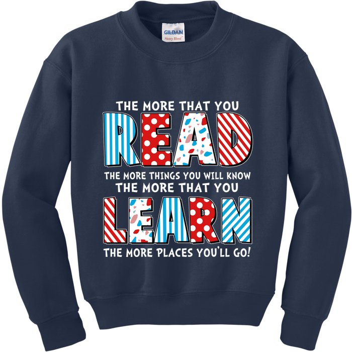 The More That You Read And Learn The More Places Youll Go Kids Sweatshirt