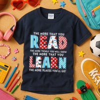 The More That You Read And Learn The More Places Youll Go Kids T-Shirt