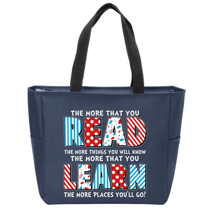 The More That You Read And Learn The More Places Youll Go Zip Tote Bag