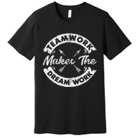 Teamwork Makes The Dream Work Team Motivational Premium T-Shirt