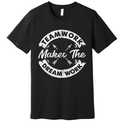 Teamwork Makes The Dream Work Team Motivational Premium T-Shirt