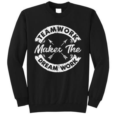 Teamwork Makes The Dream Work Team Motivational Tall Sweatshirt