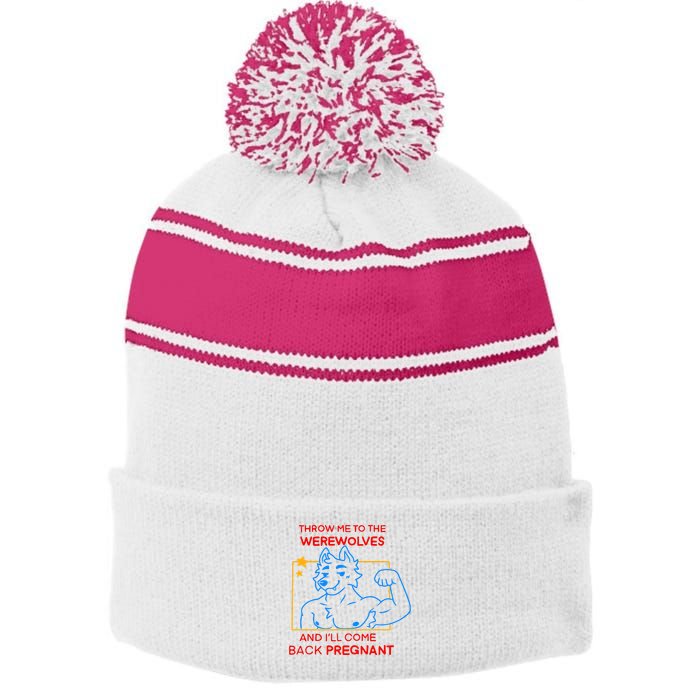 Throw Me To The Werewolves And ILl Come Back Pregnant Stripe Pom Pom Beanie