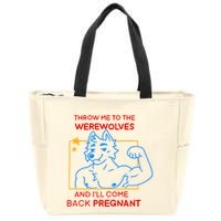 Throw Me To The Werewolves And ILl Come Back Pregnant Zip Tote Bag
