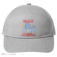 Throw Me To The Werewolves And ILl Come Back Pregnant 7-Panel Snapback Hat
