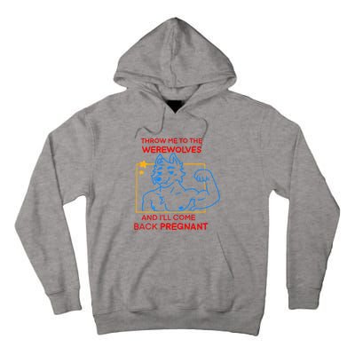 Throw Me To The Werewolves And ILl Come Back Pregnant Tall Hoodie