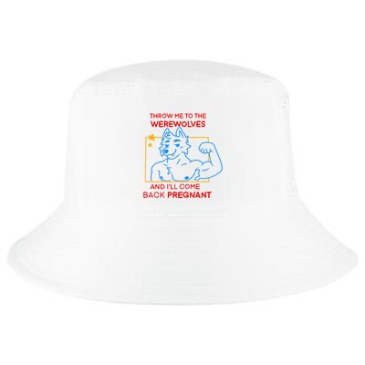 Throw Me To The Werewolves And ILl Come Back Pregnant Cool Comfort Performance Bucket Hat