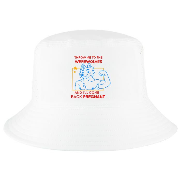 Throw Me To The Werewolves And ILl Come Back Pregnant Cool Comfort Performance Bucket Hat