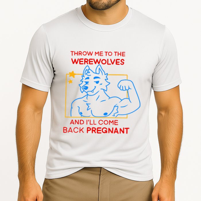 Throw Me To The Werewolves And ILl Come Back Pregnant Cooling Performance Crew T-Shirt