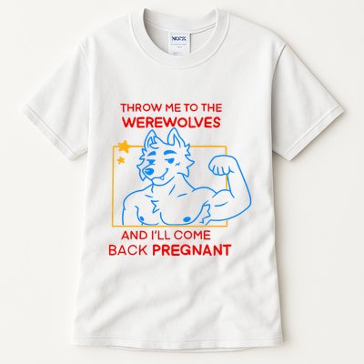 Throw Me To The Werewolves And ILl Come Back Pregnant Tall T-Shirt