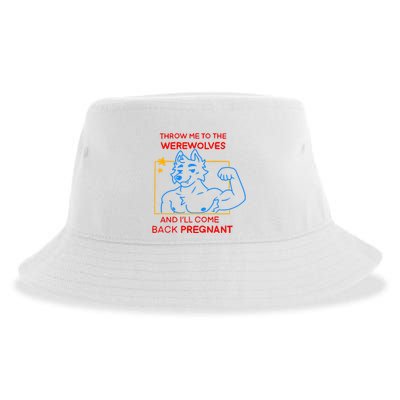 Throw Me To The Werewolves And ILl Come Back Pregnant Sustainable Bucket Hat
