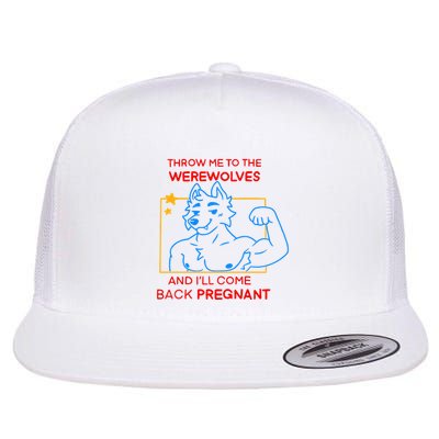 Throw Me To The Werewolves And ILl Come Back Pregnant Flatbill Hat