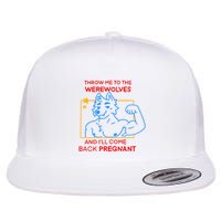 Throw Me To The Werewolves And ILl Come Back Pregnant Flatbill Hat