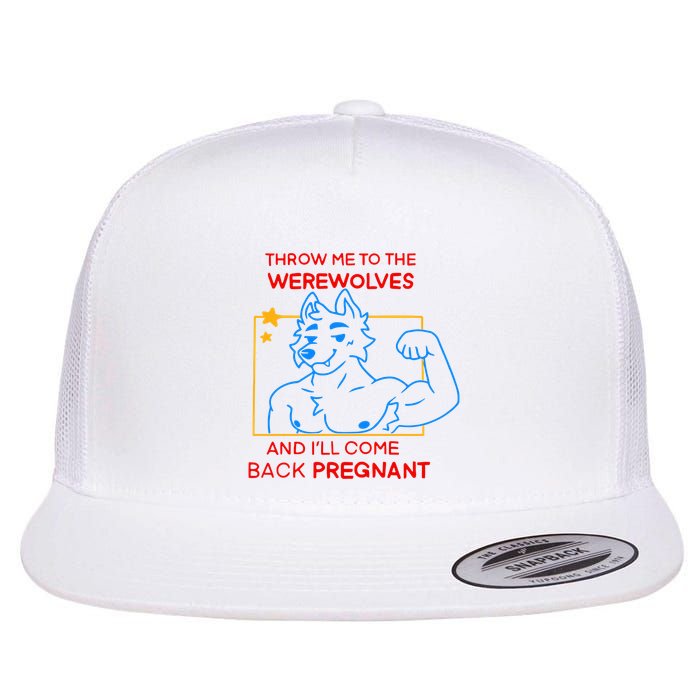 Throw Me To The Werewolves And ILl Come Back Pregnant Flatbill Hat