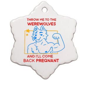 Throw Me To The Werewolves And ILl Come Back Pregnant Ceramic Star Ornament