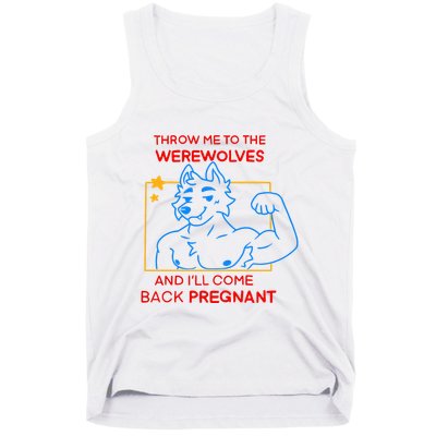 Throw Me To The Werewolves And ILl Come Back Pregnant Tank Top