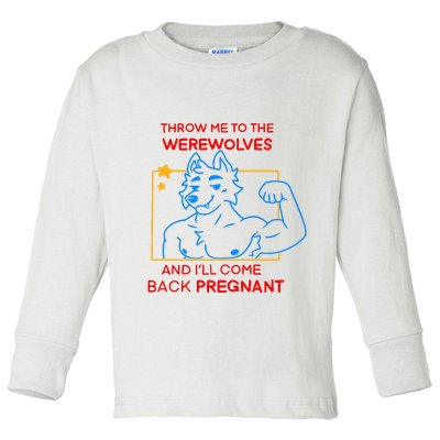 Throw Me To The Werewolves And ILl Come Back Pregnant Toddler Long Sleeve Shirt