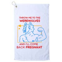 Throw Me To The Werewolves And ILl Come Back Pregnant Golf Towel
