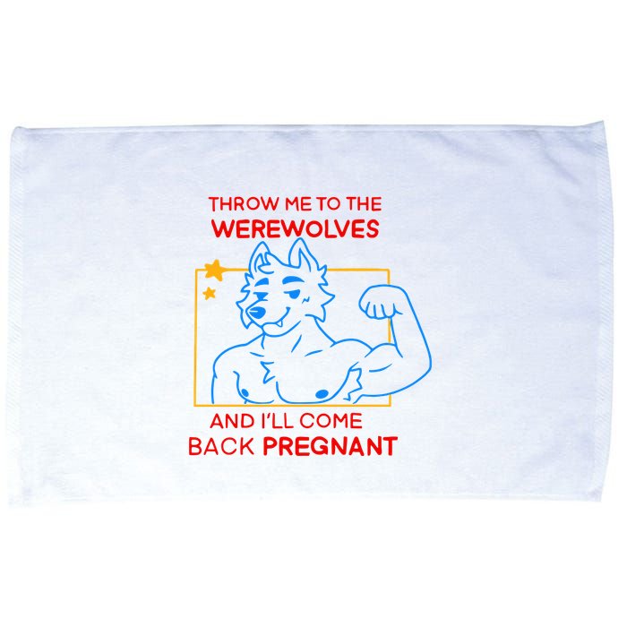 Throw Me To The Werewolves And ILl Come Back Pregnant Microfiber Hand Towel