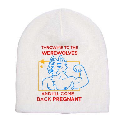 Throw Me To The Werewolves And ILl Come Back Pregnant Short Acrylic Beanie