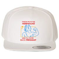 Throw Me To The Werewolves And ILl Come Back Pregnant Wool Snapback Cap