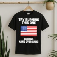 Tom Macdonald Try Burning This One Sincerely Hang Over Gang T-Shirt