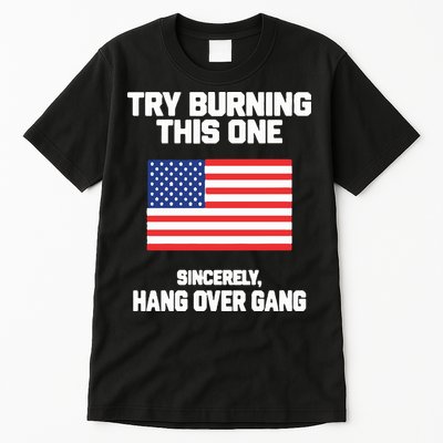 Tom Macdonald Try Burning This One Sincerely Hang Over Gang Tall T-Shirt