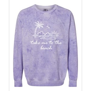 Take Me To The Beach Summer Vibes Beach Vacay Summertime Cute Gift Colorblast Crewneck Sweatshirt