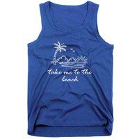 Take Me To The Beach Summer Vibes Beach Vacay Summertime Cute Gift Tank Top