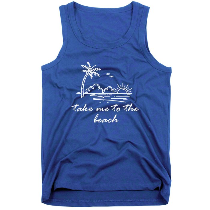 Take Me To The Beach Summer Vibes Beach Vacay Summertime Cute Gift Tank Top